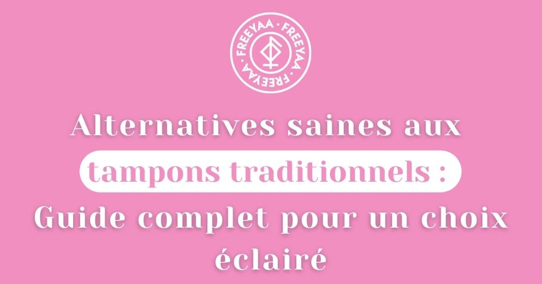 Alternatives saines aux tampons traditionnels : Guide complet pour un choix éclairé 💫