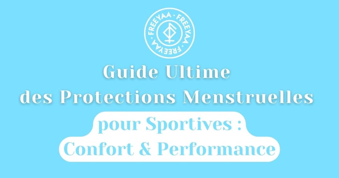 Guide Ultime des Protections Menstruelles pour Sportives : Confort & Performance